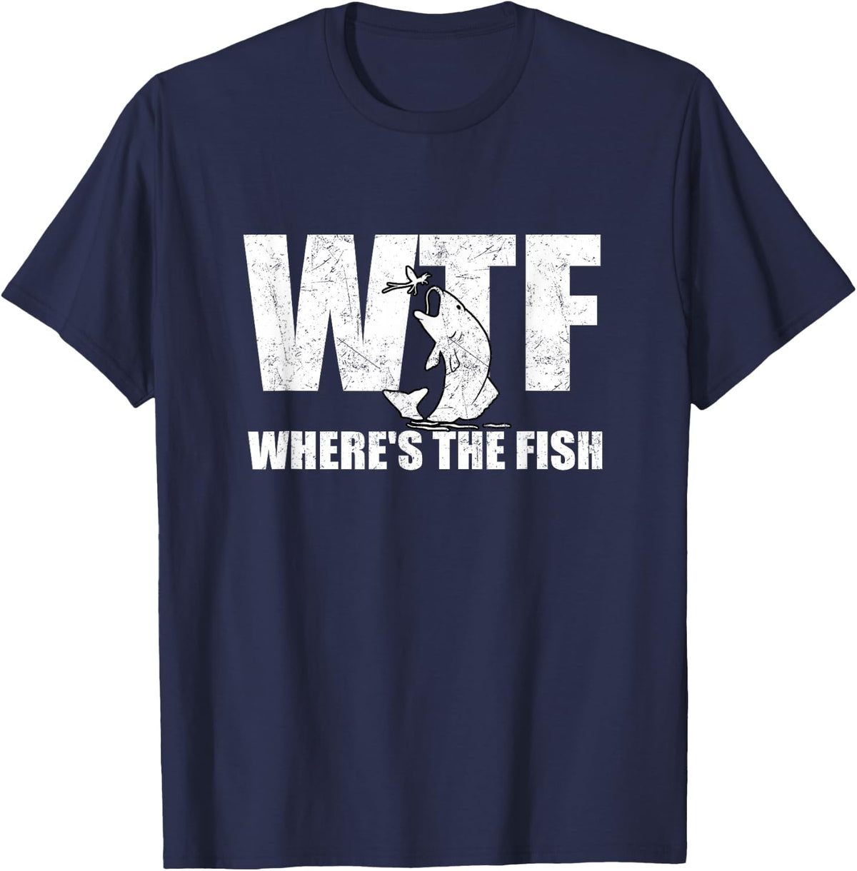WTF Where's The Fish Men's Funny Fishing Gifts Fathers Day T-Shirt - Navy Blue
