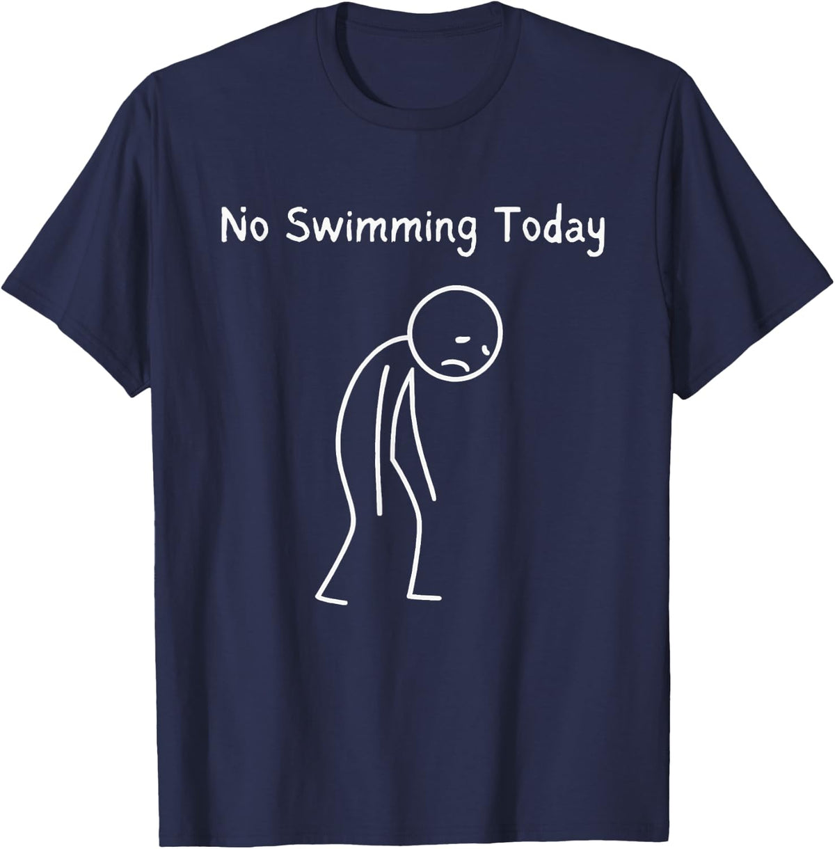 No Swimming Today - Swimming Lover Sad Stickman T-Shirt - Navy Blue