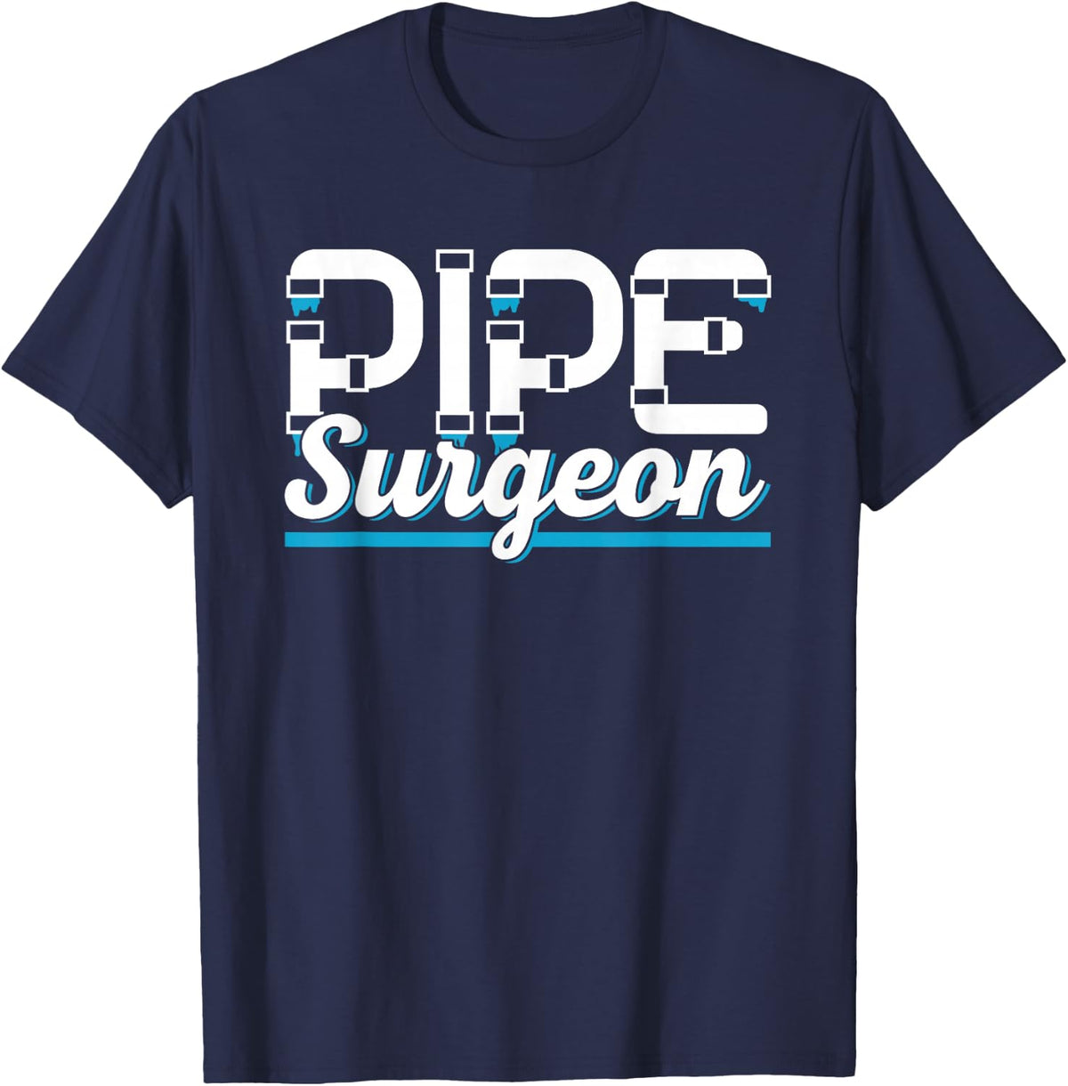 Pipe Surgeon Plumbers Plumbing Pipefitter Plumber T-Shirt - Navy Blue