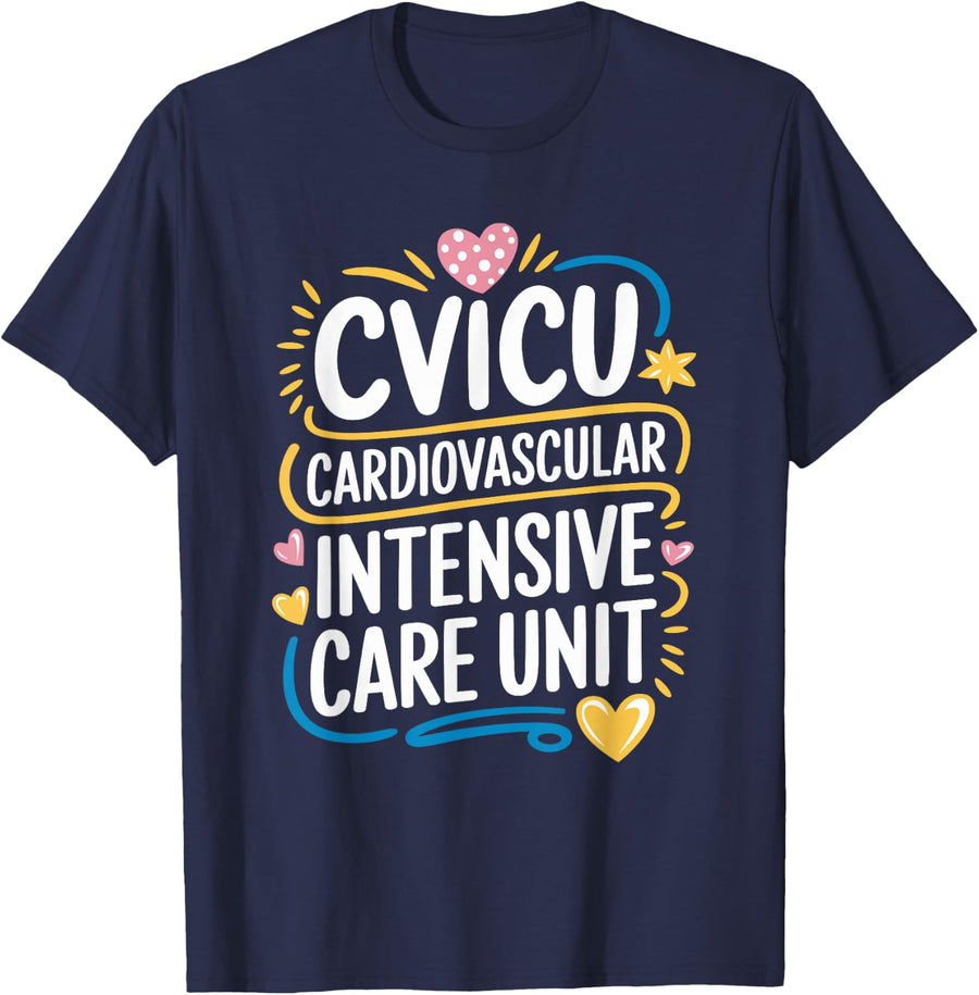 CVICU Nursing Cardiovascular Intensive Care Unit CVICU Nurse T-Shirt - Navy Blue