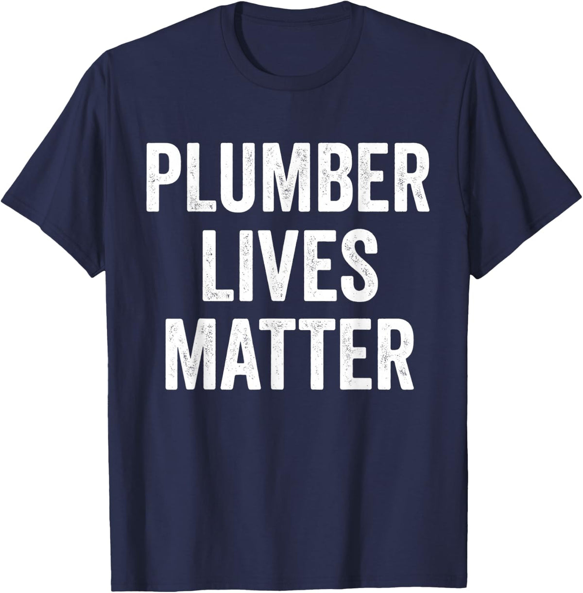 Plumber Lives Matter Funny Plumber T-Shirt - Navy Blue