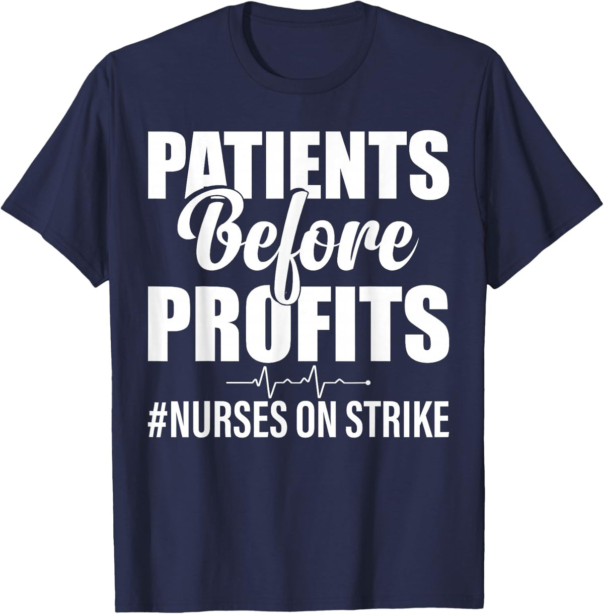 Patients Before Profits Nurses On Strike T-Shirt Tee for Nurses Healthcare Workers - Navy Blue
