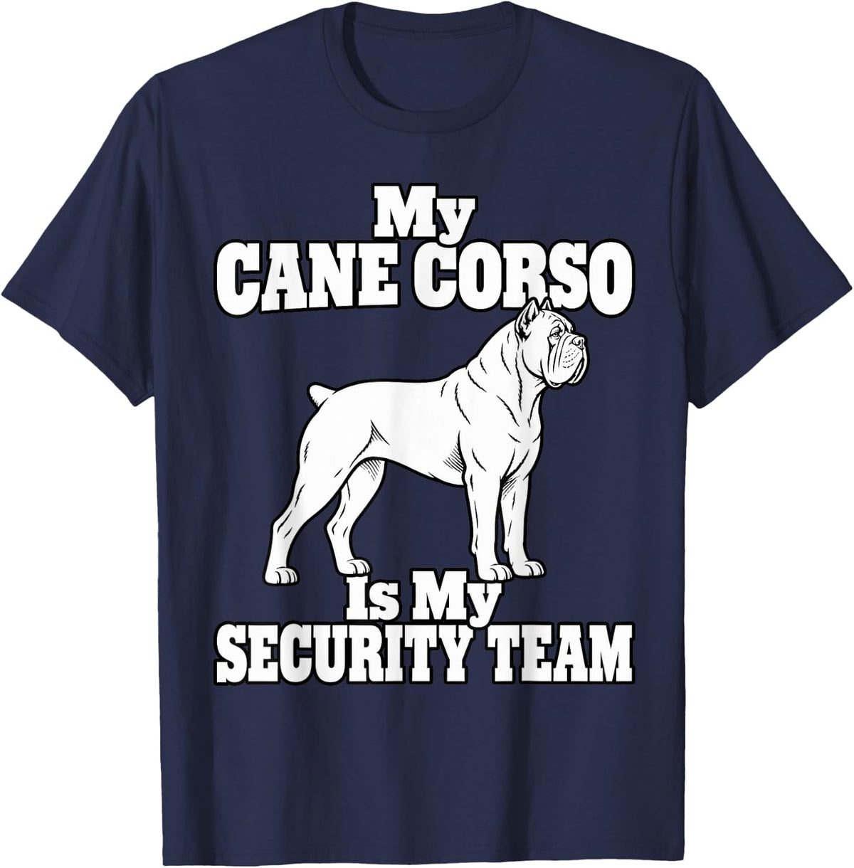 Cane Corso My Cane Corso is My Security Team Dog Dad T-Shirt - Navy Blue