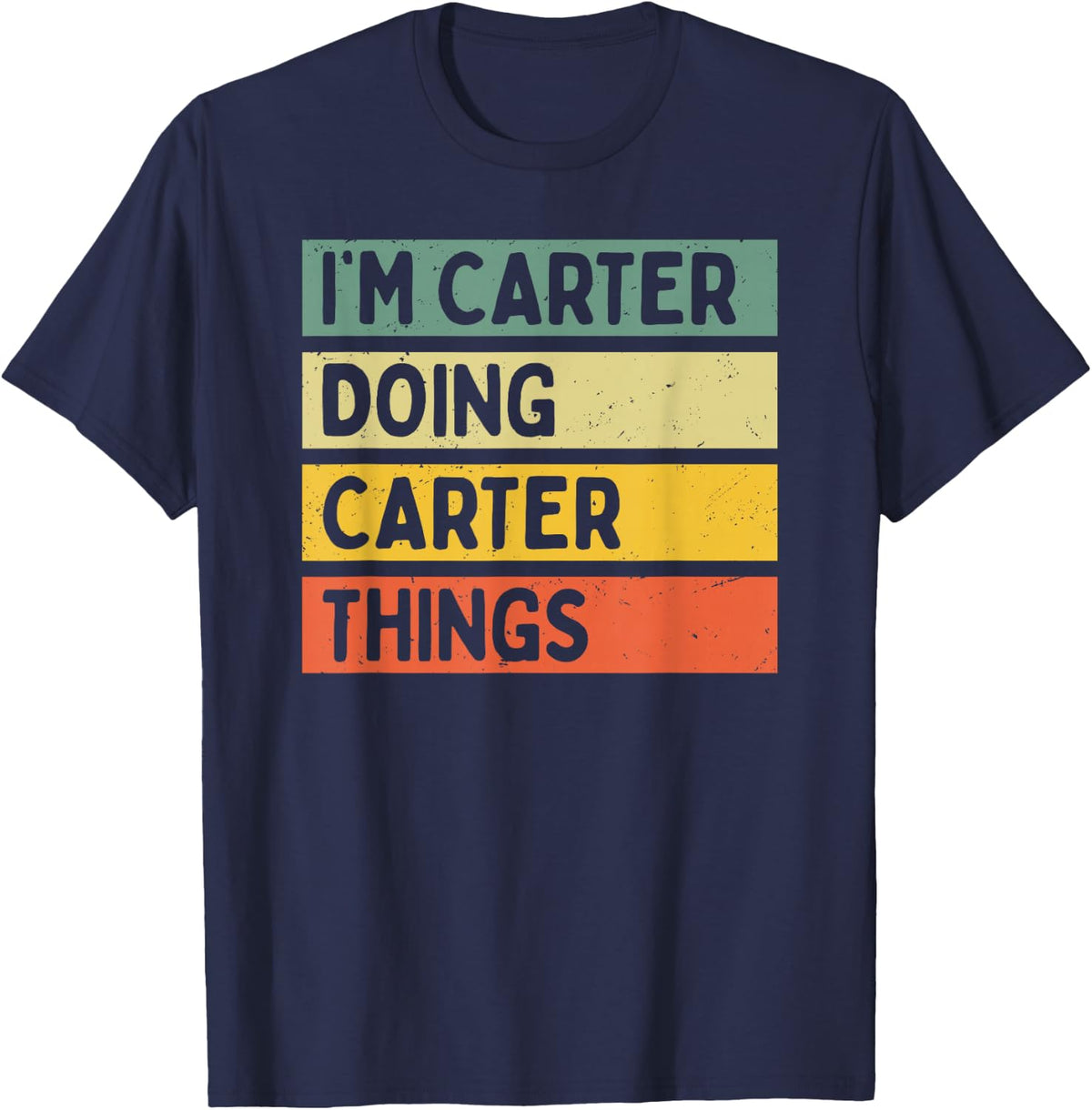 I'm Carter Doing Carter Things Funny Personalized Quote T-Shirt Tees For Men Women - Navy Blue