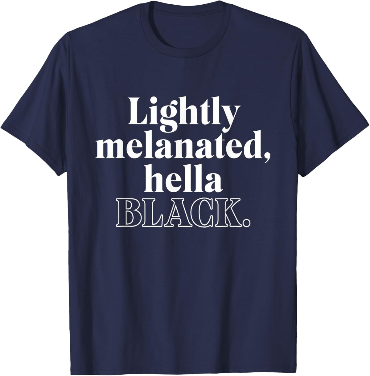 Lightly Melanated Hella Black - Black Owned T-Shirt - Navy Blue