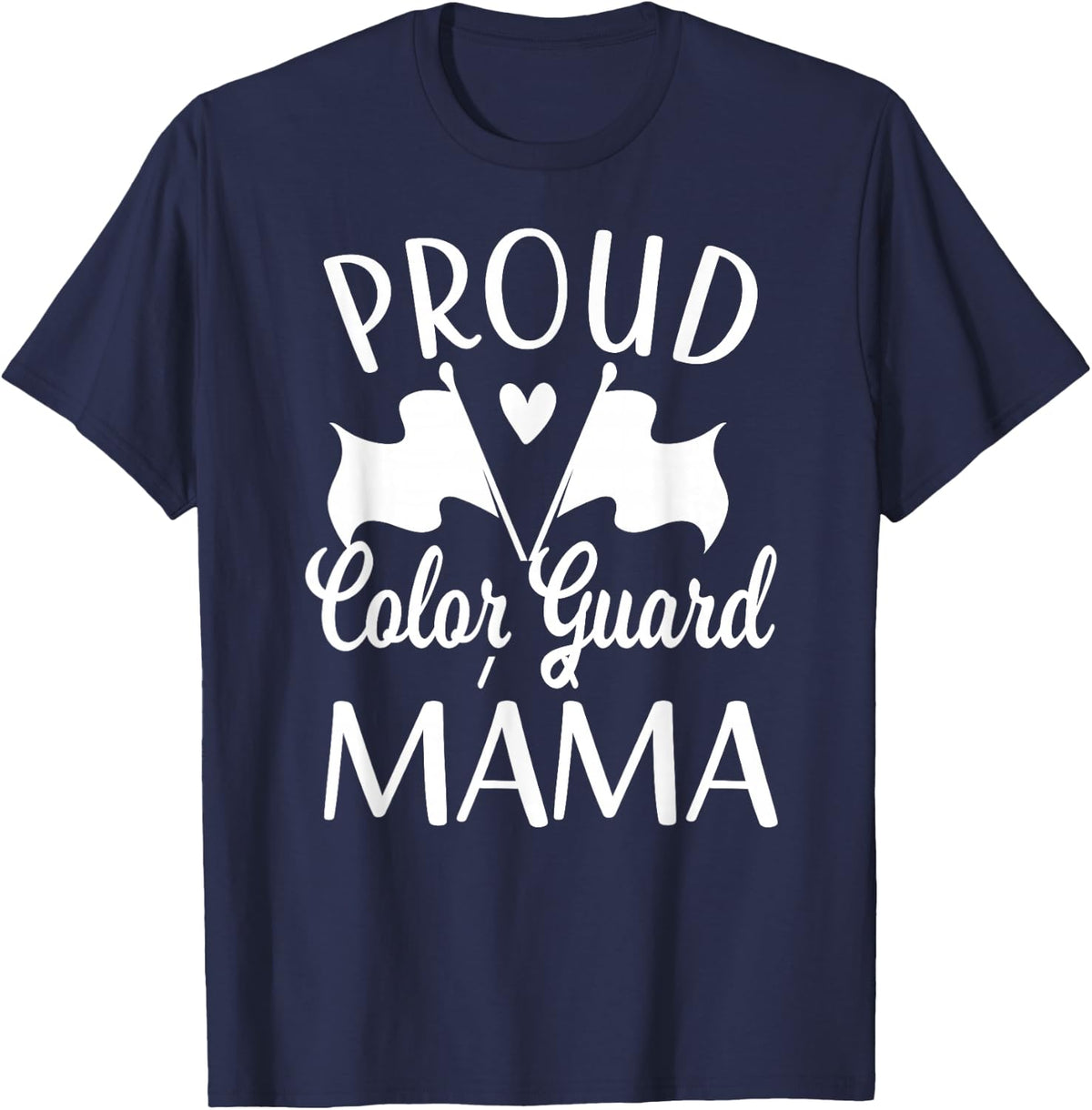 Proud Color Guard Mama Color Guard Member Mom T-Shirt - Navy Blue