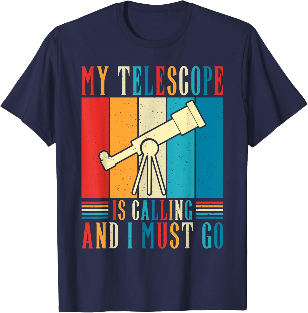 My Telescope is Calling and i must go Astronomy T-Shirt - Navy Blue