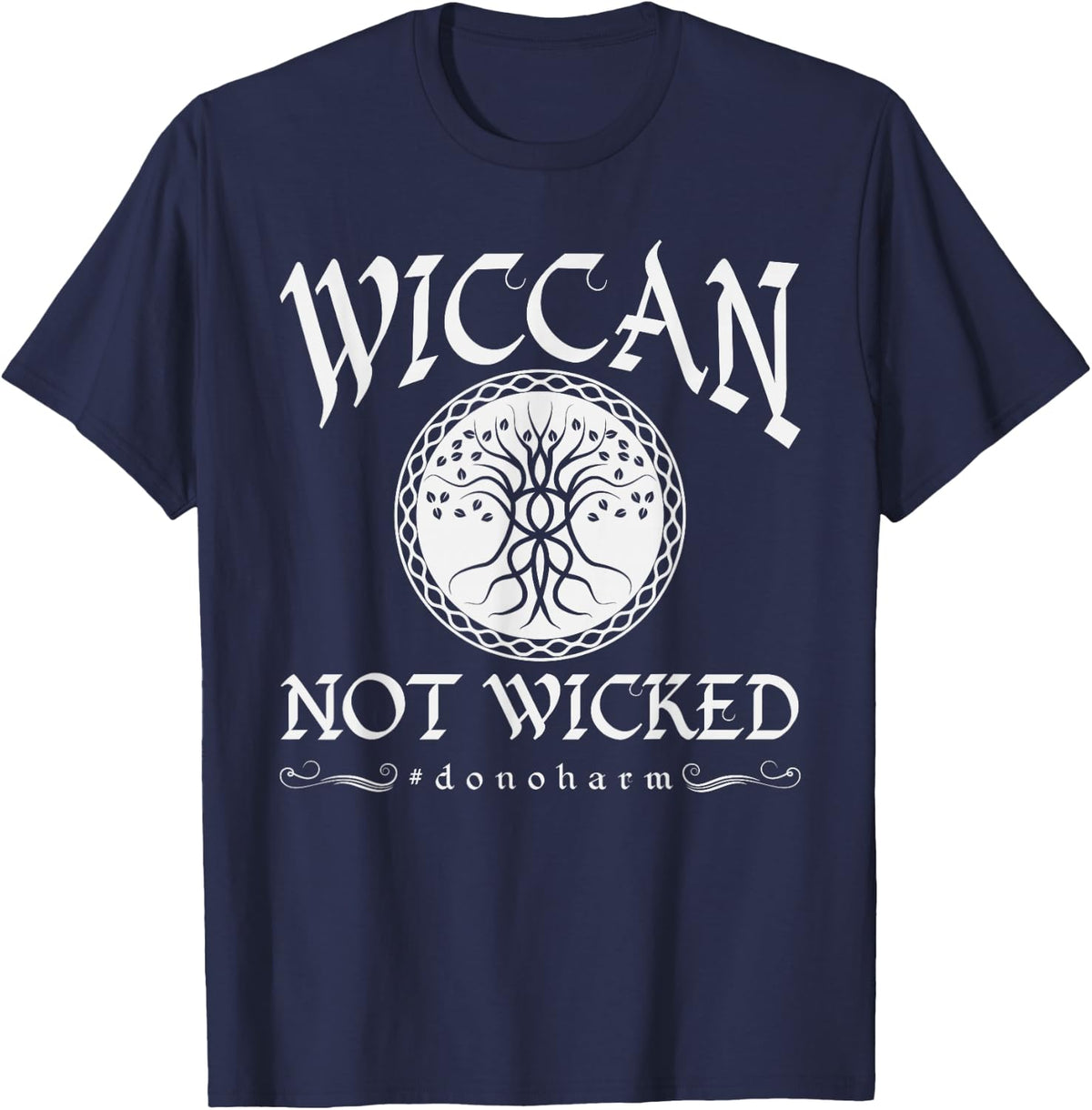 Wiccan Pagan Clothing Wiccan Not Wicked Do No Harm T-Shirt - Navy Blue