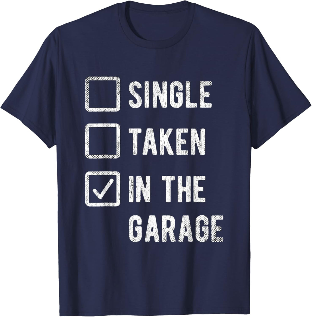 Car Guy Relationship Status Single Taken In The Garage T-Shirt - Navy Blue