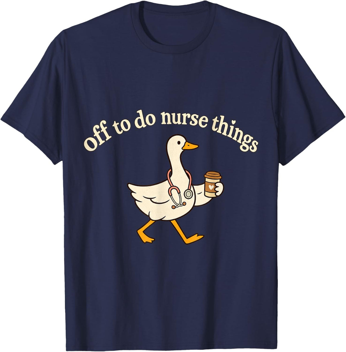 Off to Do Nurse Things Funny Goose Nurse Coffee Design T-Shirt - Navy Blue