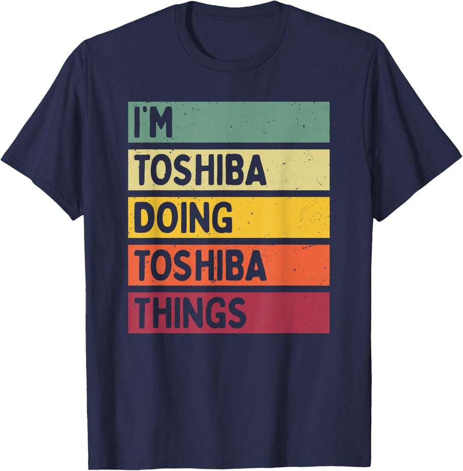I'm Toshiba Doing Toshiba Things Funny Personalized Quote T-Shirt - Navy Blue