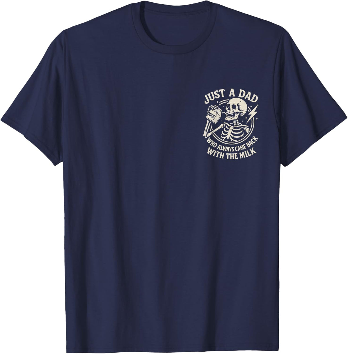 Just A Dad Who Always Came Back Funny Skeleton Fathers Day T-Shirt - Navy Blue