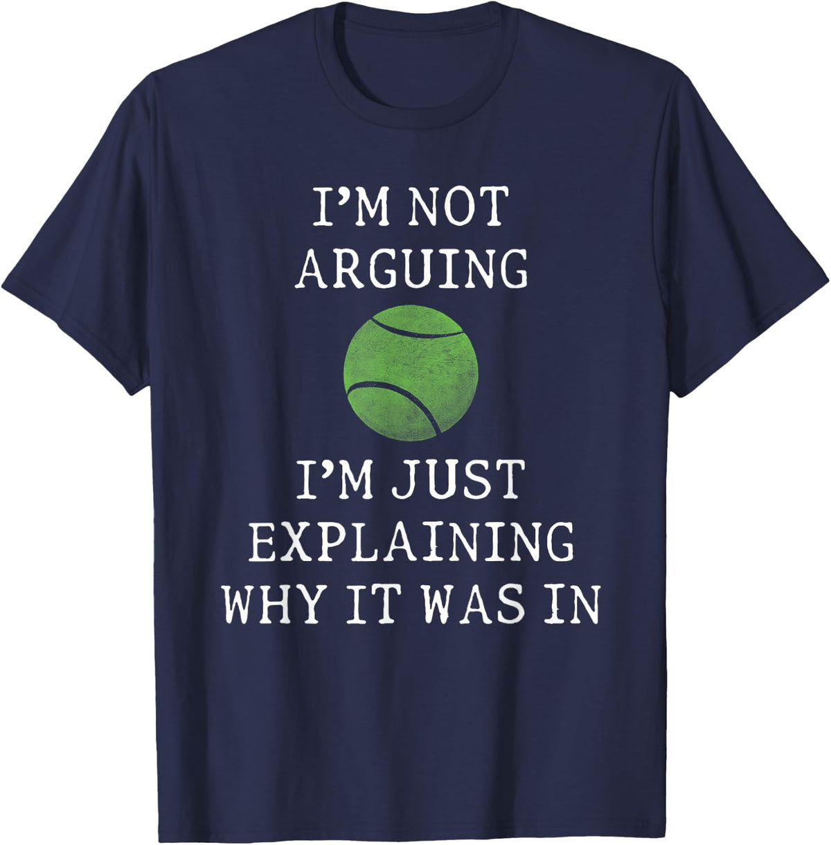 Tennis I'm Not Arguing Just Explaining Why It was in T-Shirt - Navy Blue