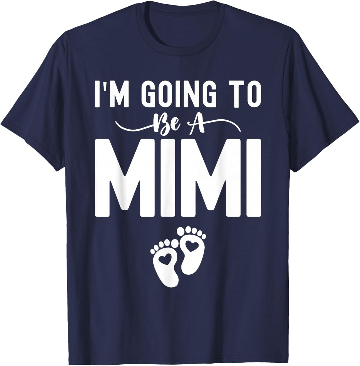 I'm Going To Be A Mimi Funny Pregnancy Announcement Mommy T-Shirt - Navy Blue