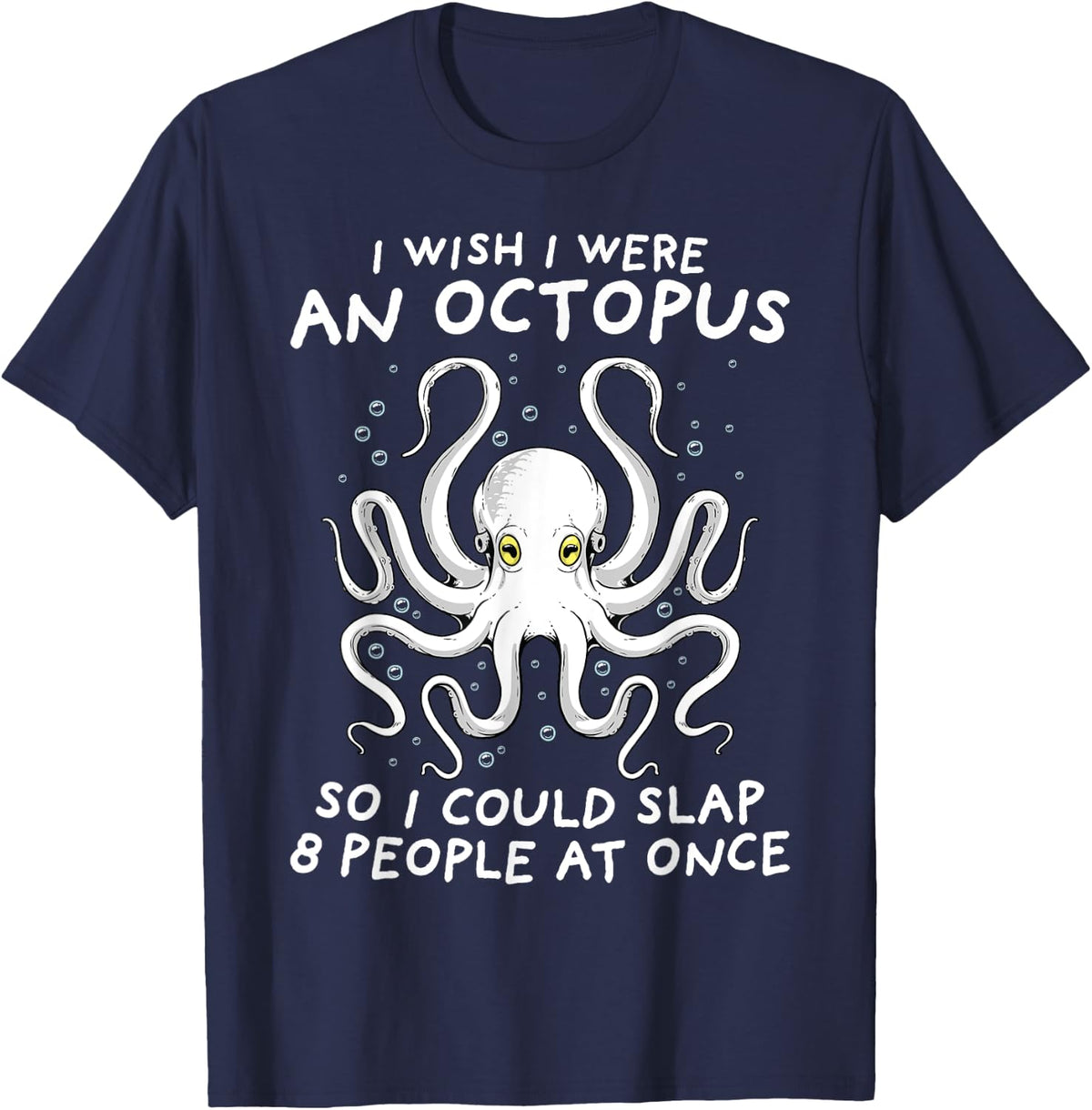 Octopus Shirt I Wish I Were An Octopus Funny Octopus Squid T-Shirt - Navy Blue