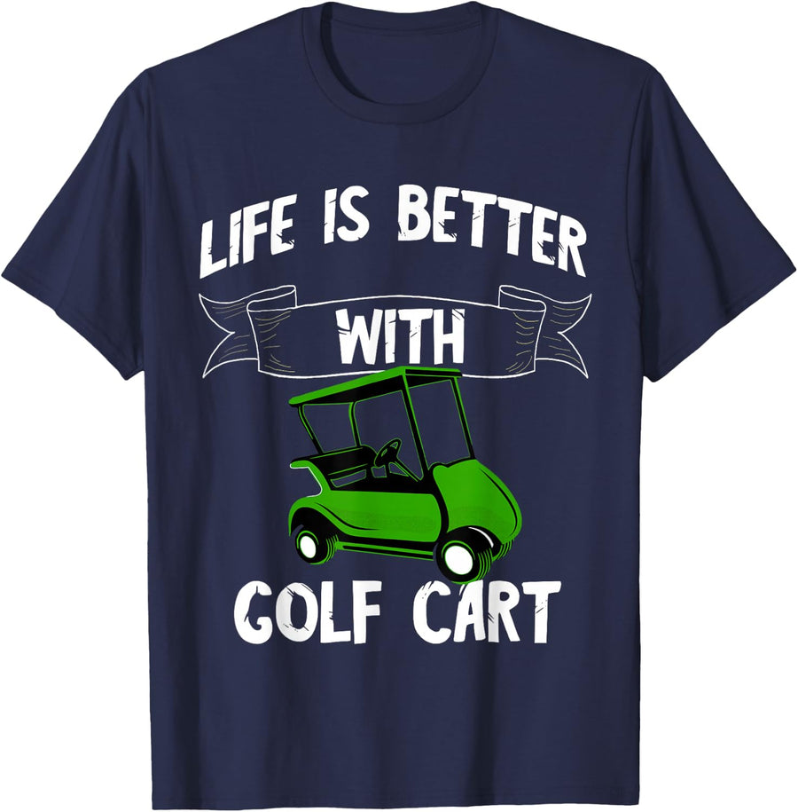 Life Is Better With Golf Cart Golfing Golf Sport Golf Course T-Shirt - Navy Blue