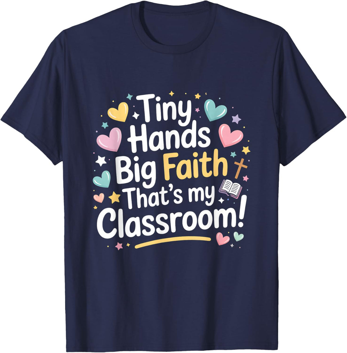 Christian Preschool Teacher Tiny Hands Big Faith T-Shirt - Navy Blue