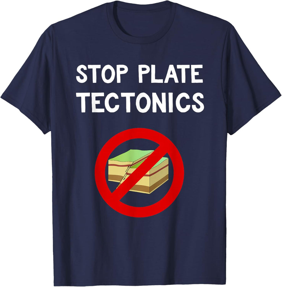 Stop Plate Tectonics T-shirt Funny Geology Protest Gift Tee T-Shirt - Navy Blue
