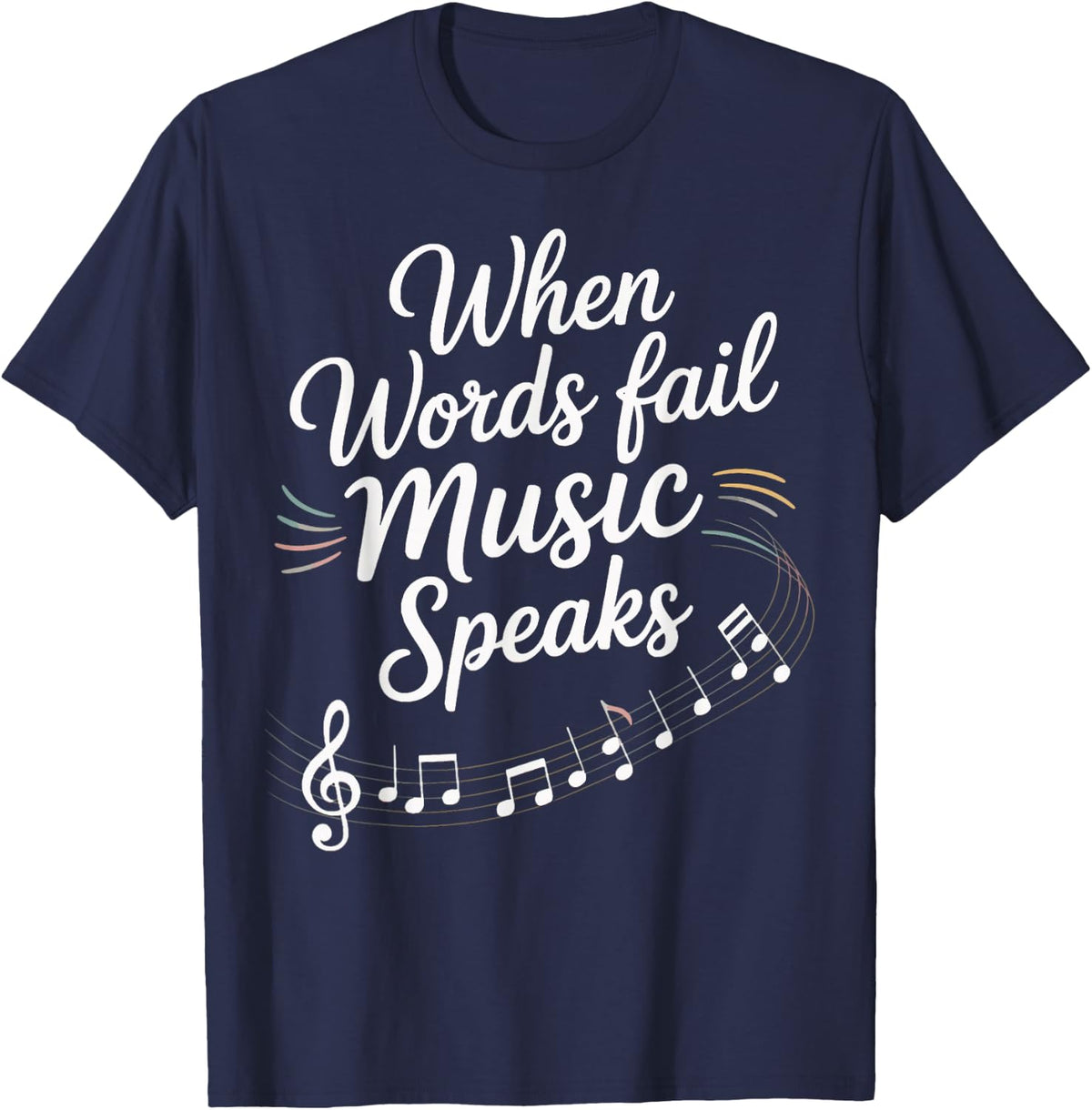 Inspirational Music Quote Musician Music Lover Music Teacher T-Shirt - Navy Blue