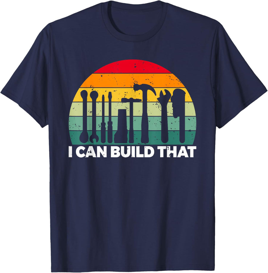 I can build that Handyman Woodwork Craftsman T-Shirt - Navy Blue