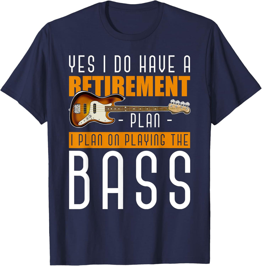 Yes I Do Have A Retirement Plan I Plan On Playing The Bass T-Shirt - Navy Blue