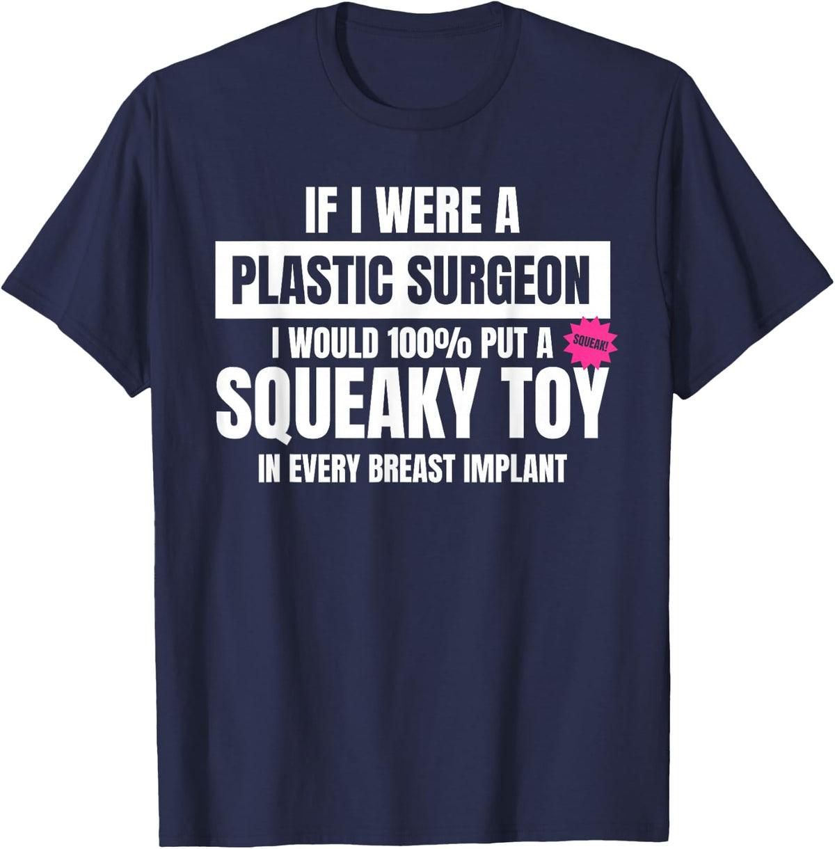 Plastic Surgeon Squeaky Toy Funny Cosmetic Surgery Joke T-Shirt - Navy Blue