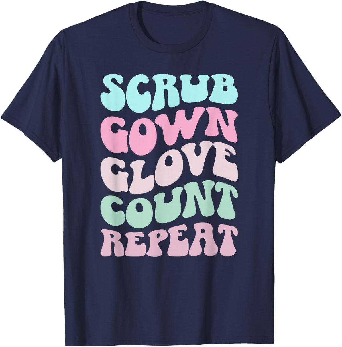 Scrub Gown Glove Count Surgical Tech Surgical Technology T-Shirt - Navy Blue