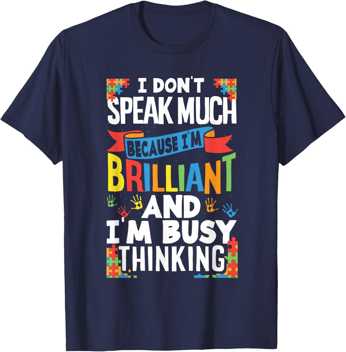 I Don't Speak Much Because I'm Brilliant Autistic Kid Autism Awareness T-Shirt Tee - Navy Blue