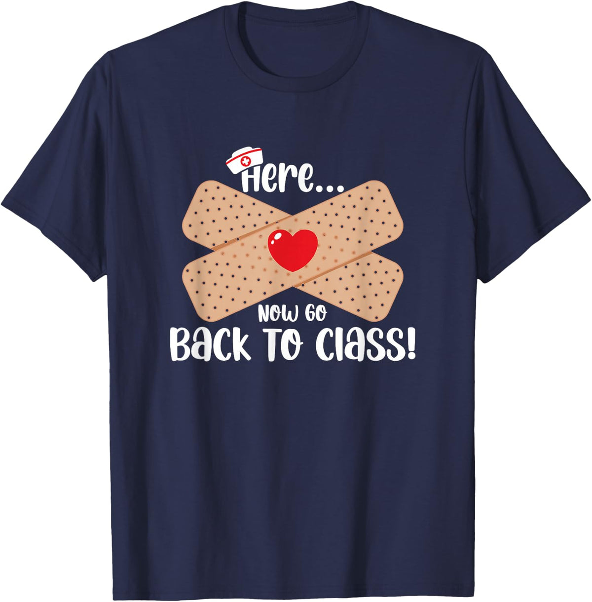 Here Now Go Back To Class School Nurse Medical Nursing Day T-Shirt - Navy Blue
