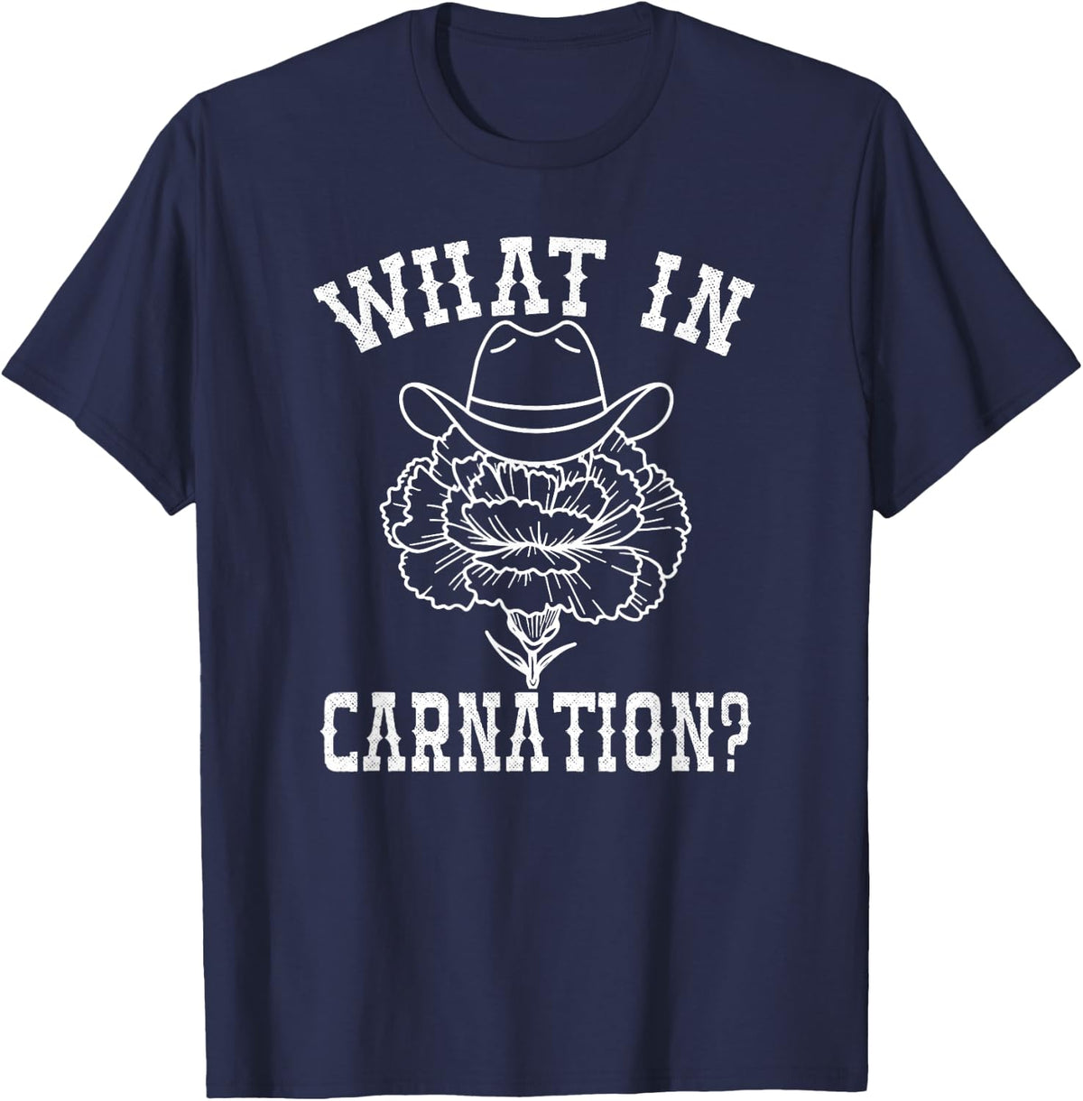 What In Carnation Funny Western Cowboy T-Shirt - Navy Blue