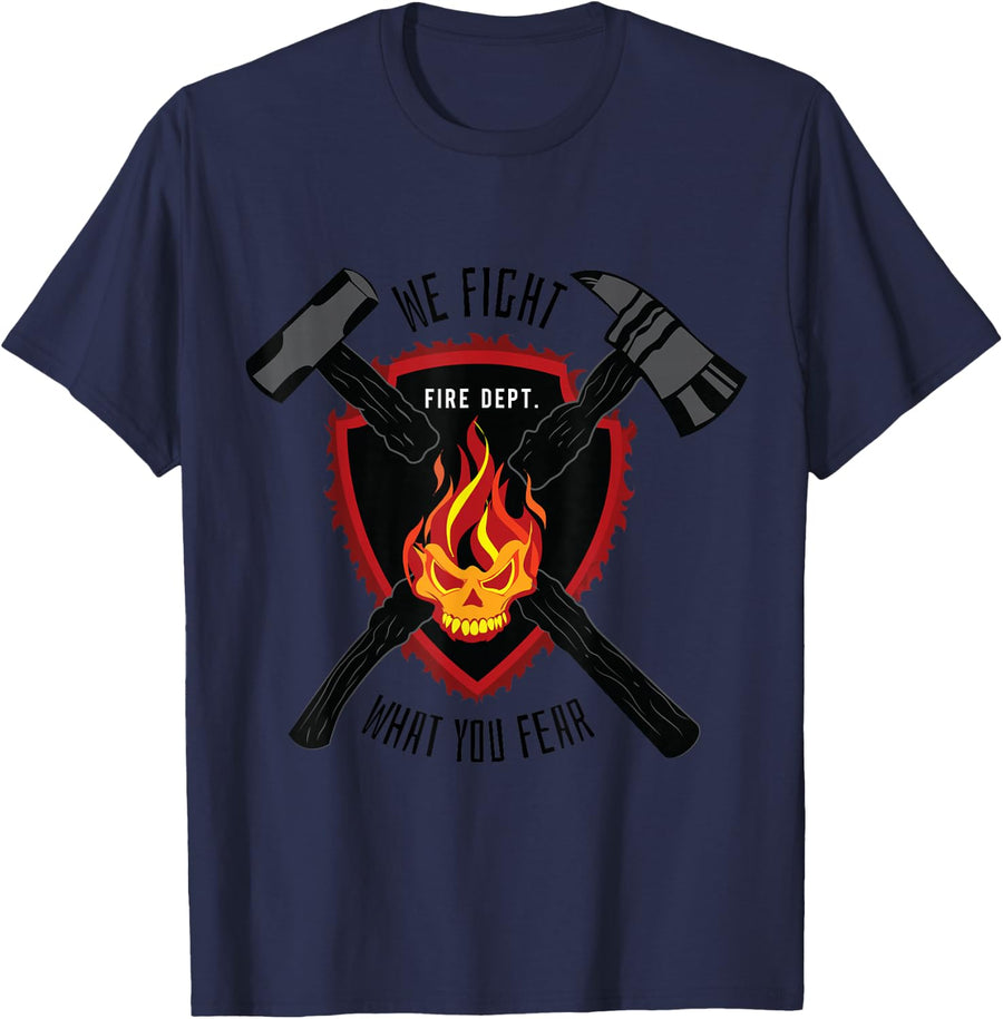 Firefighter - We Fight What You Fear - Fireman Gift T-Shirt - Navy Blue