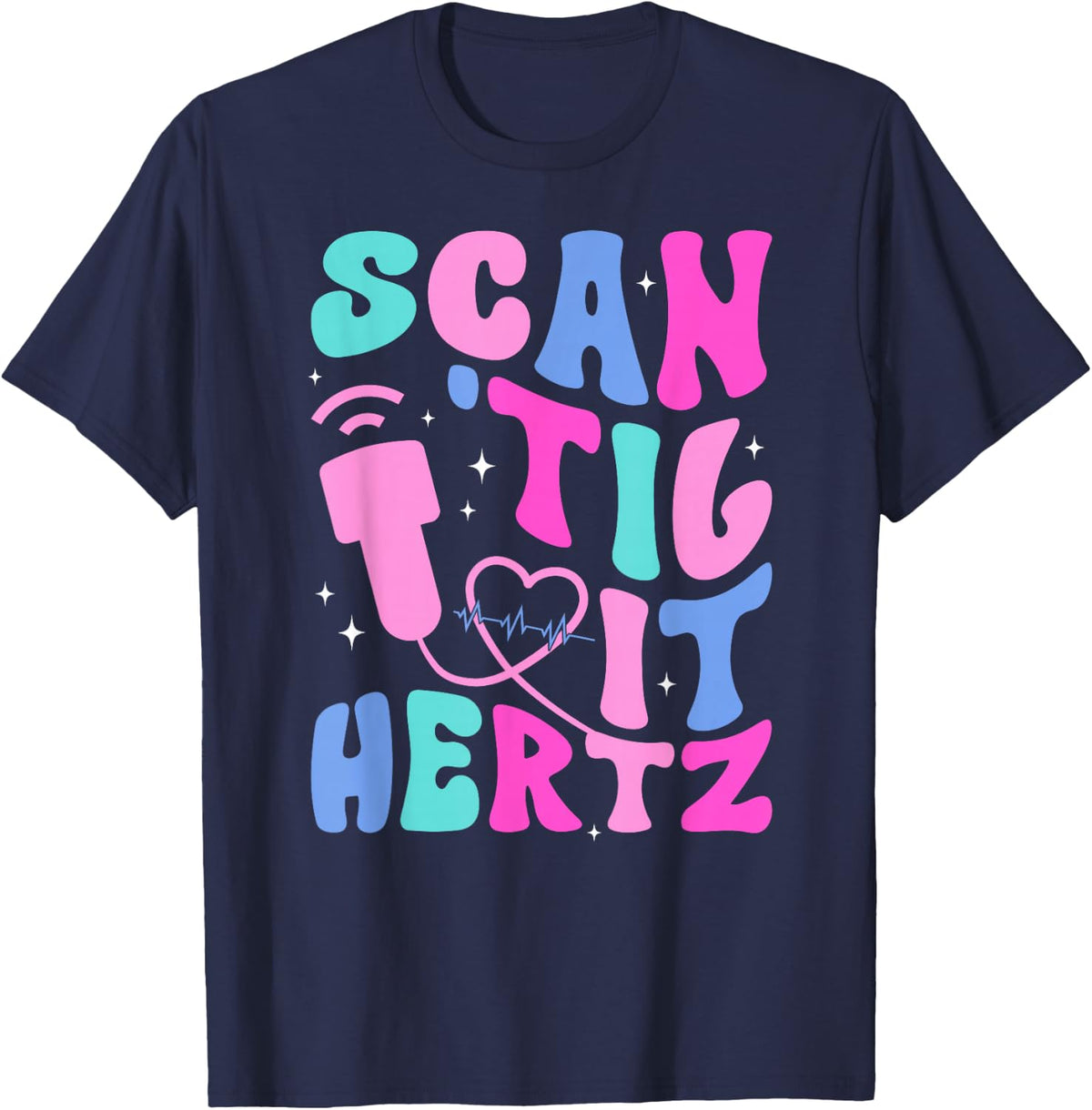Scan 'Til It Hertz Cardiac Sonographer Echocardiographer T-Shirt - Navy Blue