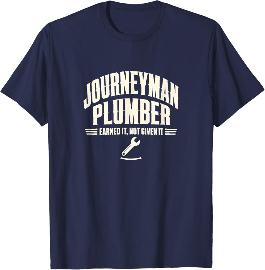 Journeyman Plumber Earned It Not Given It Shirt T-Shirt - Navy Blue