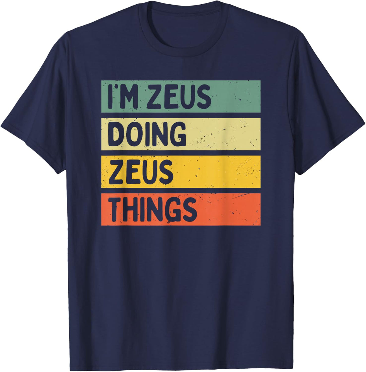 I'm Zeus Doing Zeus Things Funny Personalized Quote T-Shirt Tee - Navy Blue