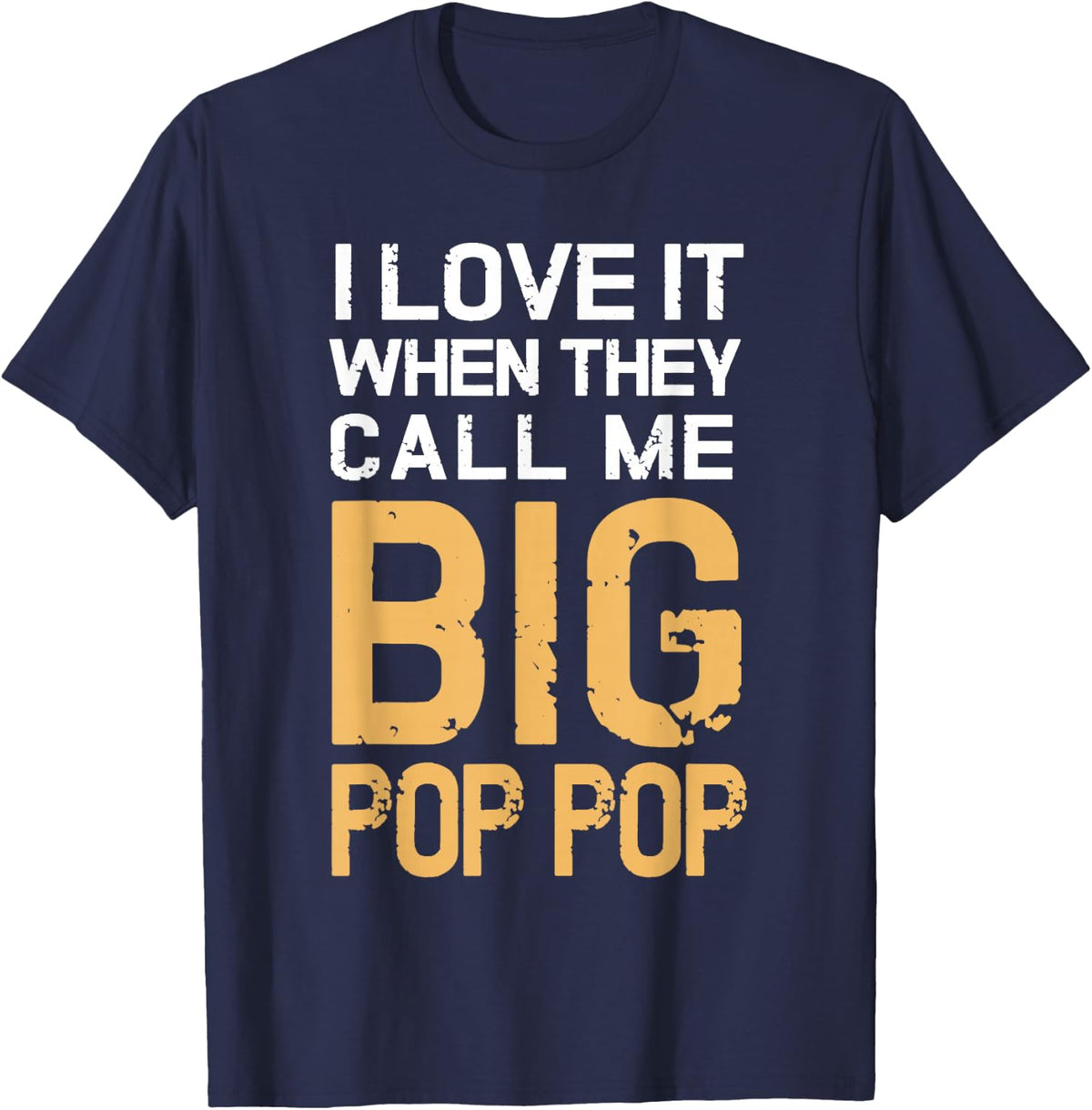 I Love It When They Call Me Big Pop Pop Grandfather Father T-Shirt - Navy Blue