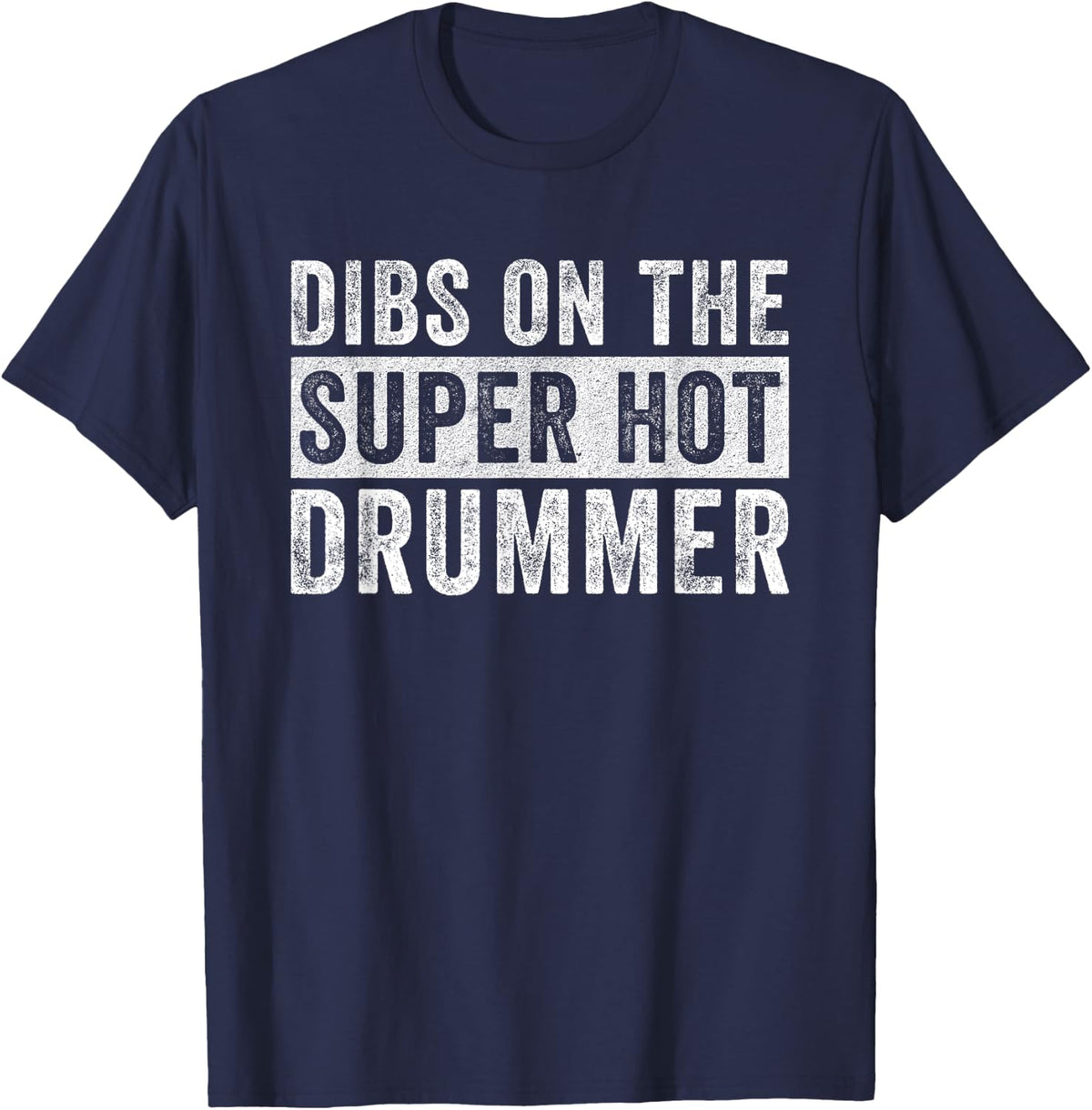 Dibs on The Super Hot Drummer Funny Wife Girlfriend T-Shirt - Navy Blue