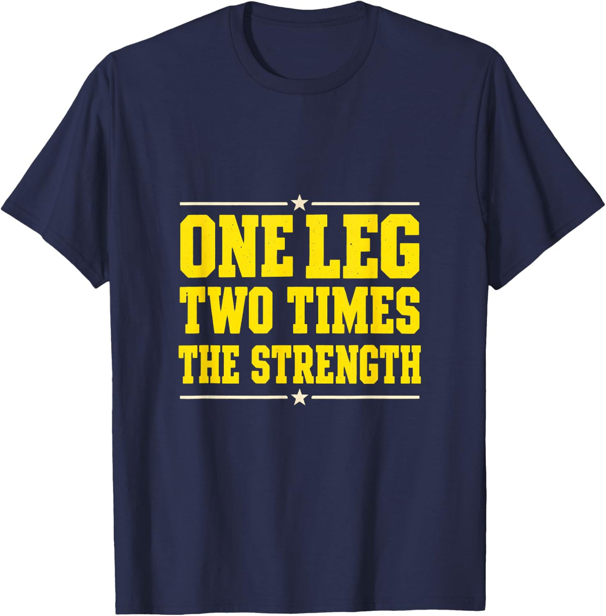 One Leg Two Times the Strength T-Shirt - Navy Blue