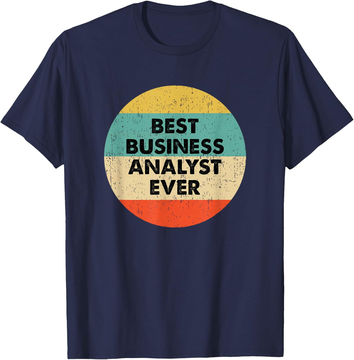 Business Analyst Shirt | Best Business Analyst Ever T-Shirt - Navy Blue