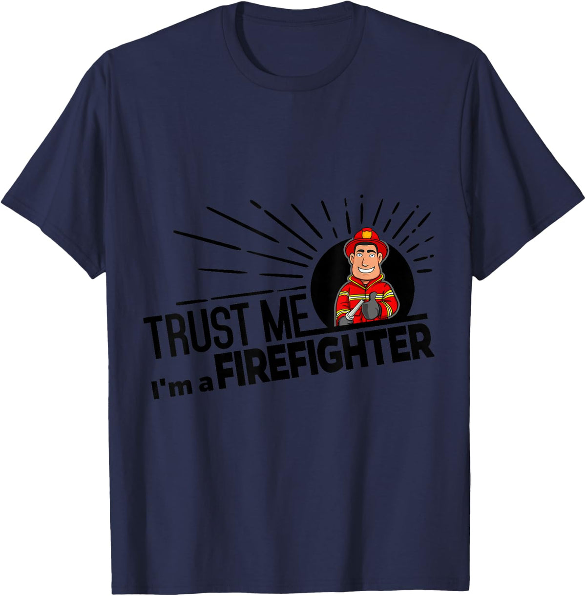 Firefighter Gift Trust Me Saying - Fire Department Tee T-Shirt - Navy Blue