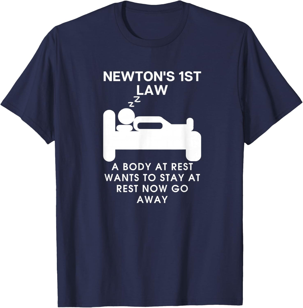 Newton's 1st Law to Stay at Rest Physics Students Joke Humor T-Shirt - Navy Blue