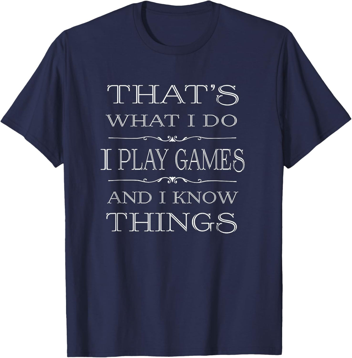 That's What I Do Game Funny Video Games Gift Top Tee T-Shirt - Navy Blue