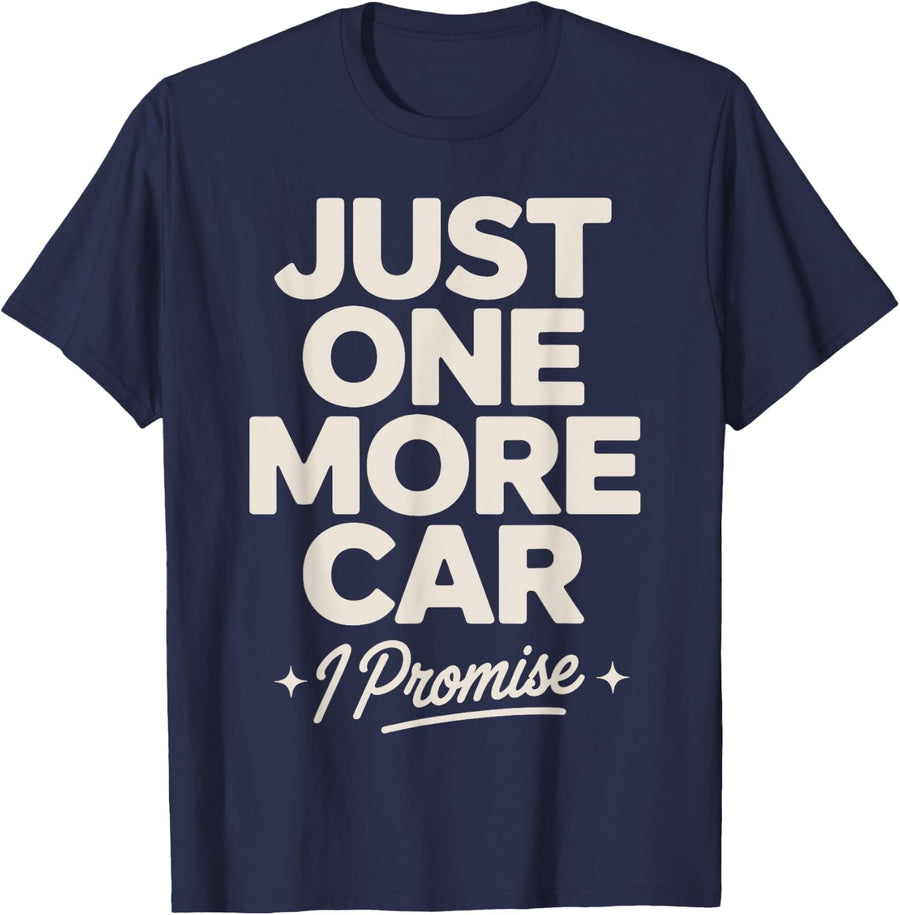 One More Car I Promise Design for Men Women Kids Car Lover T-Shirt - Navy Blue