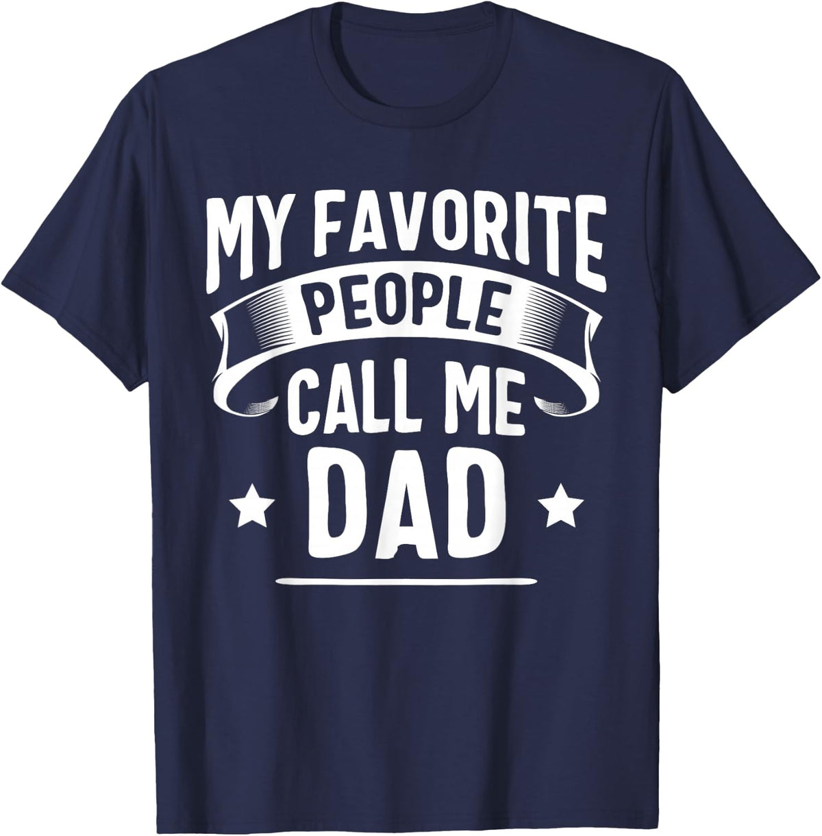 My Favorite People Call Me Dad Fathers Day T-Shirt - Navy Blue