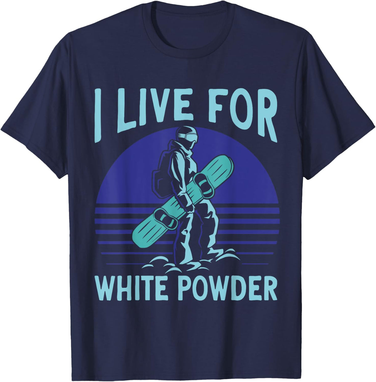 Snowboarding Snowboard Outfit I Live For White Powder T-Shirt - Navy Blue