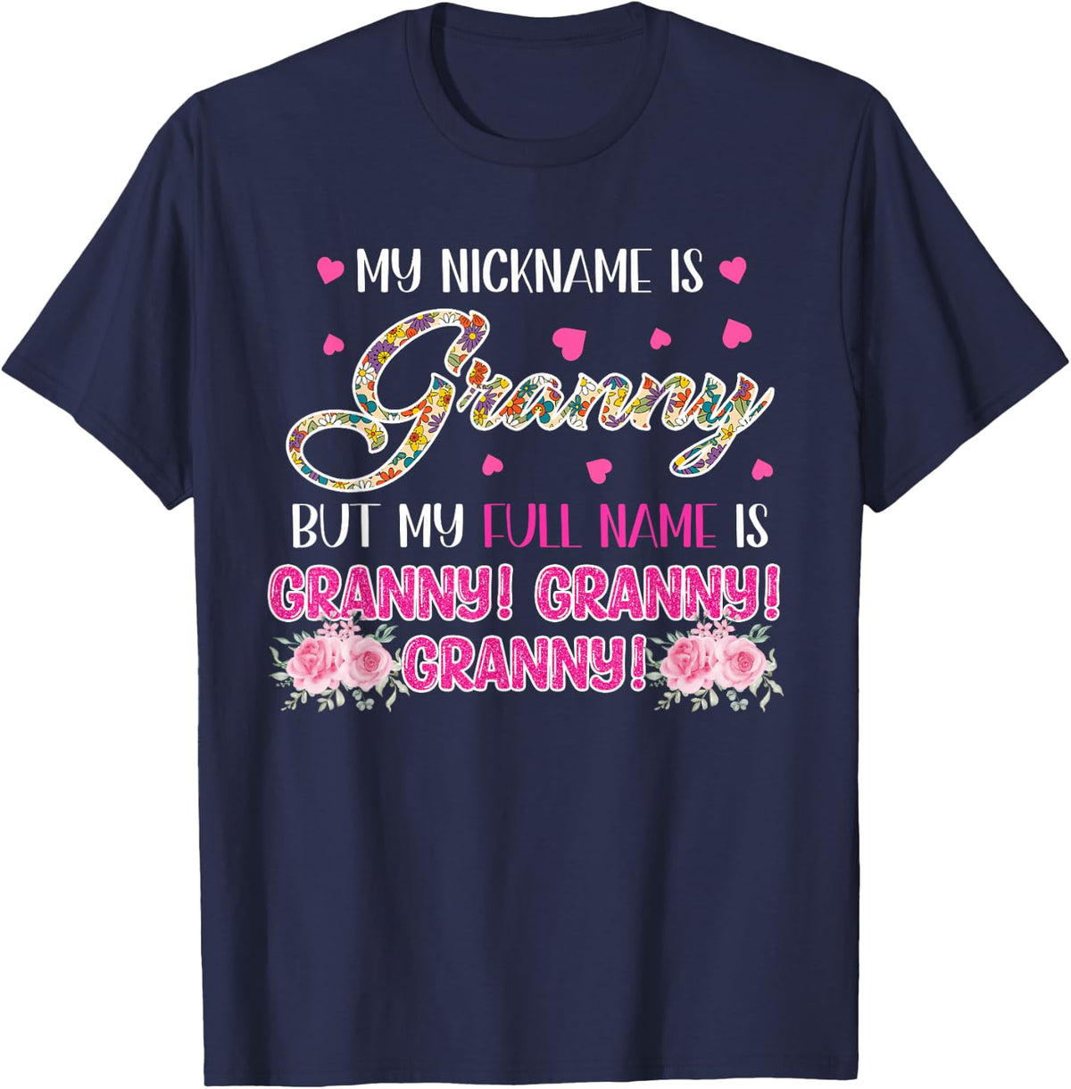 My Nickname Is Granny Funny Joke Full Name Is Granny Family T-Shirt - Navy Blue