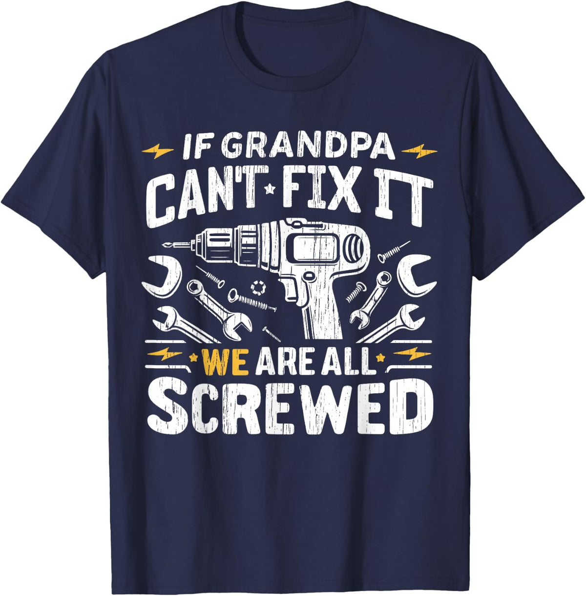 If Grandpa Can't Fix It We're All Screwed Fathers Day Pops T-Shirt - Navy Blue