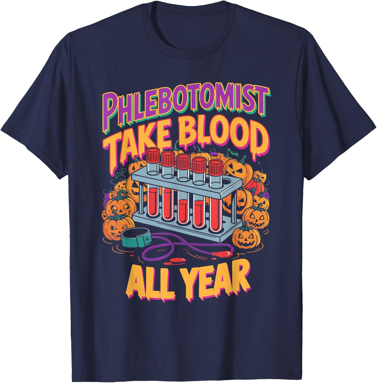 Phlebotomist I Take Blood All Year Medical Laboratory Draw T-Shirt - Navy Blue