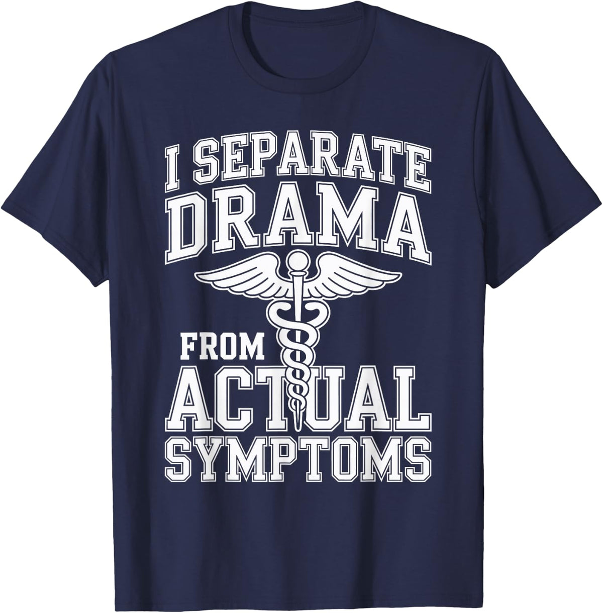 I Separate Drama from Actual Symptoms Nurse Practitioner T-Shirt - Navy Blue