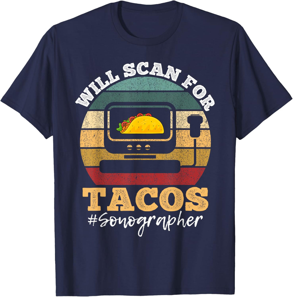 Will Scan For Tacos Sonographer Sonography Expert T-Shirt - Navy Blue