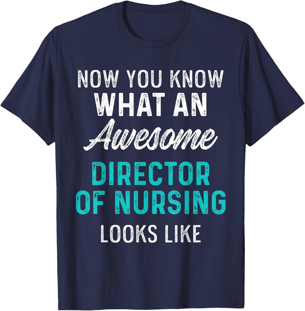 Director of Nursing Awesome RN Nurse T-Shirt - Navy Blue